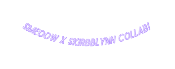 Smeoow X Skirbblynn collab